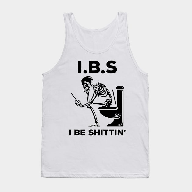 IBS - I Be Shittin' Tank Top by Three Meat Curry